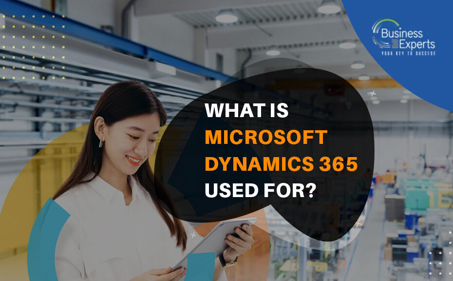 What is Microsoft Dynamics 365 used for?