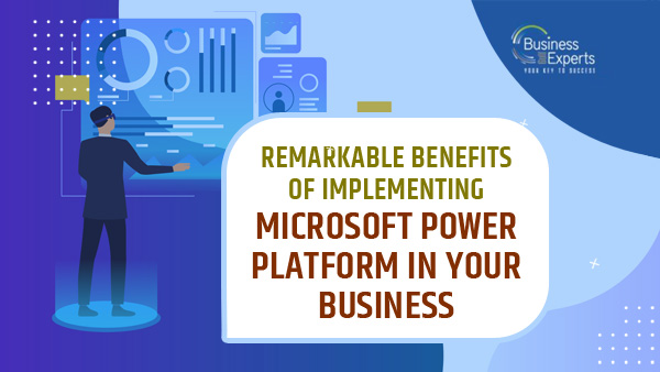 Remarkable Benefits of Implementing Microsoft Power Platform in Your Business