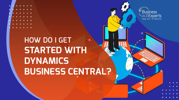 How Do I Get Started with Dynamics Business Central?