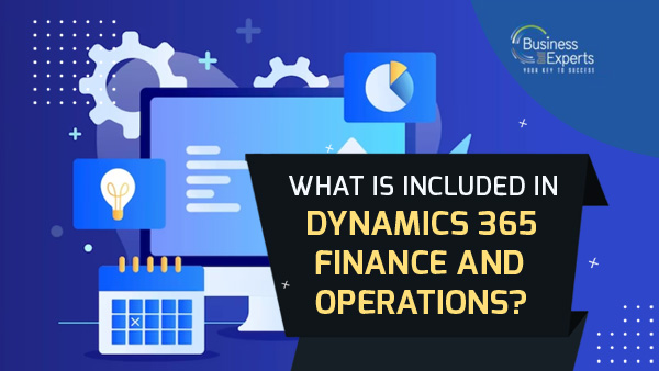 What Is Included In Dynamics 365 Finance And Operations?
