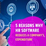 5 Reasons Why HR Software Reduces a Company’s Expenditure