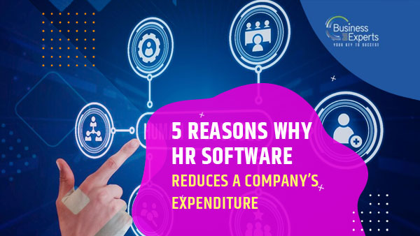 5 Reasons Why HR Software Reduces a Company’s Expenditure