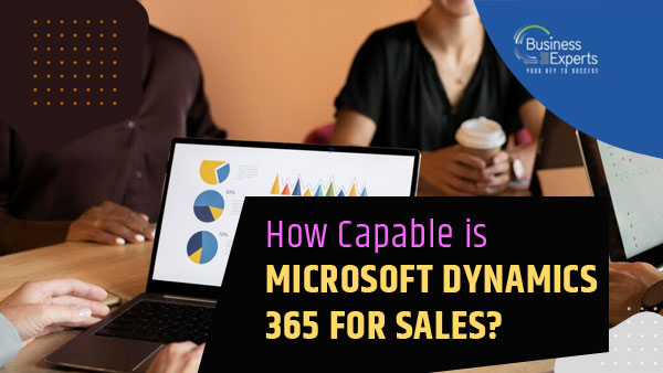 How Capable is Microsoft Dynamics 365 for Sales?