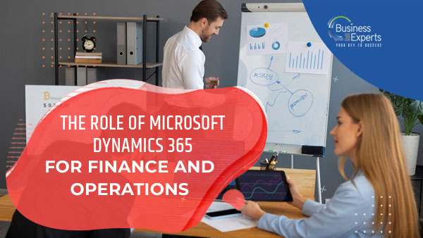 The Role of Microsoft Dynamics 365 for Finance and Operations