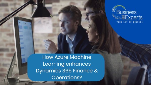 Optimizing Dynamics 365 Finance & Operations with Azure Machine Learning