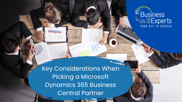 Key Considerations When Picking a Microsoft Dynamics 365 Business Central Partner