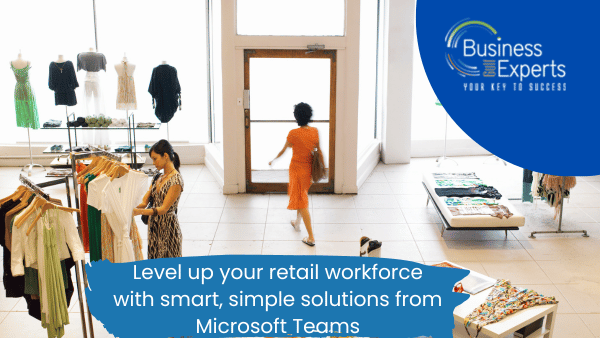 Level up your retail workforce with smart, simple solutions from Microsoft Teams