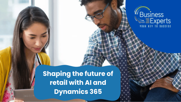 Shaping the Future of Retail with AI and Dynamics 365