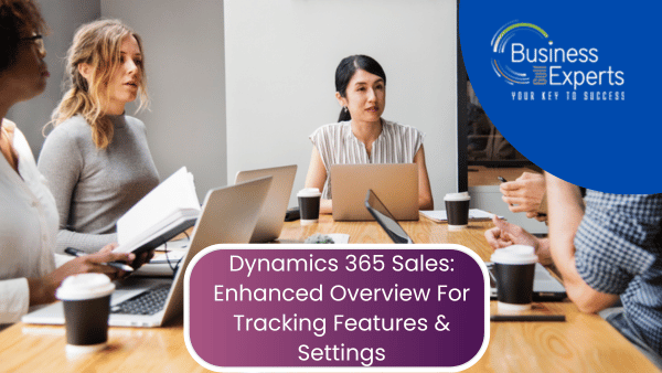 Dynamics 365 Sales: Enhanced Overview For Tracking Features & Settings