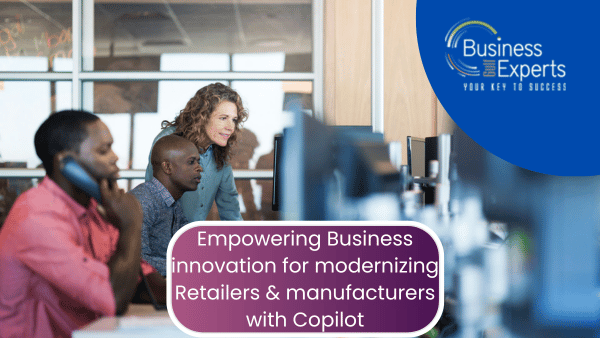 Empowering Business innovation for modernizing Retailers and manufacturers with Copilot