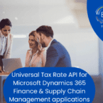 Advantages of Universal Tax Rate API for Microsoft Dynamics 365 Finance & Supply Chain Management applications