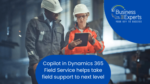 Copilot in Dynamics 365 Field Service helps take field support to the next level