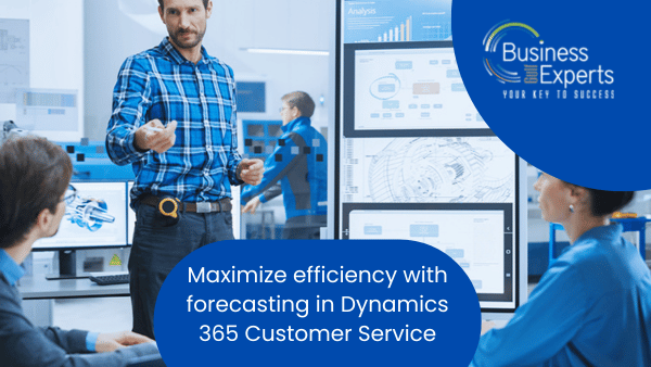 Maximize Efficiency with Forecasting in Dynamics 365 Customer Service