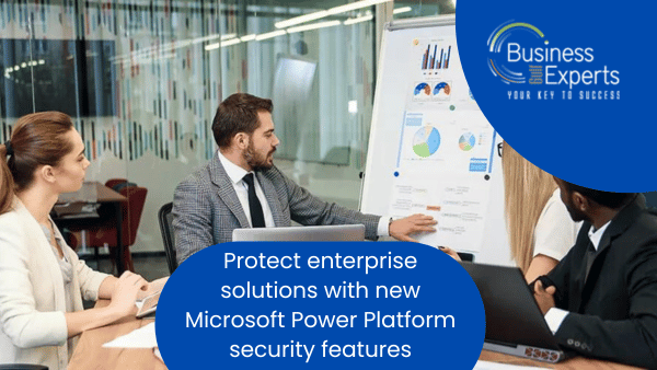 Protect Enterprise Solutions with new Microsoft Power Platform Security Features