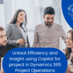 Unlock Efficiency & Insight using Copilot for Dynamics 365 Project Operations