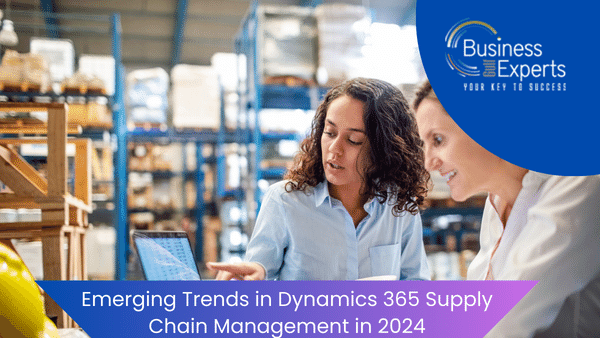 Emerging Trends in Dynamics 365 Supply Chain Management in 2024