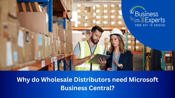 Why do Wholesale Distributors need Microsoft Business Central?