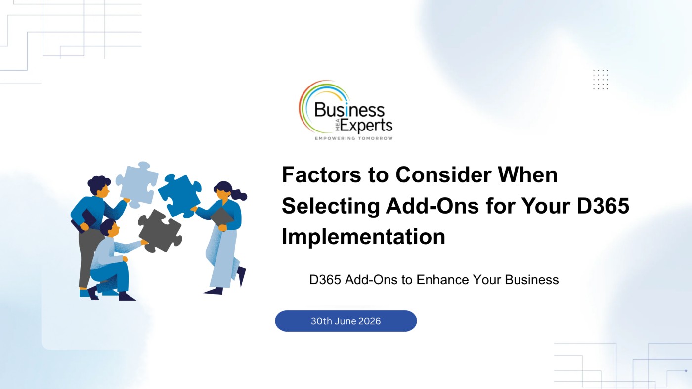 Factors to Consider When Selecting Add-Ons for Your D365 Implementation